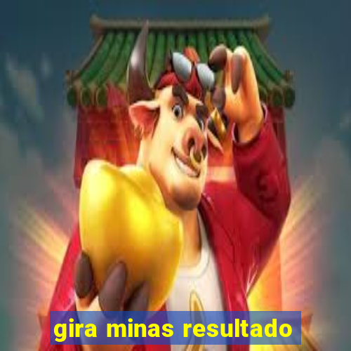 gira minas resultado